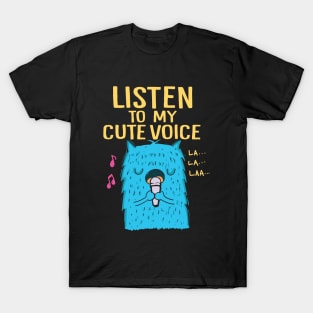 listen to my cute voice T-Shirt